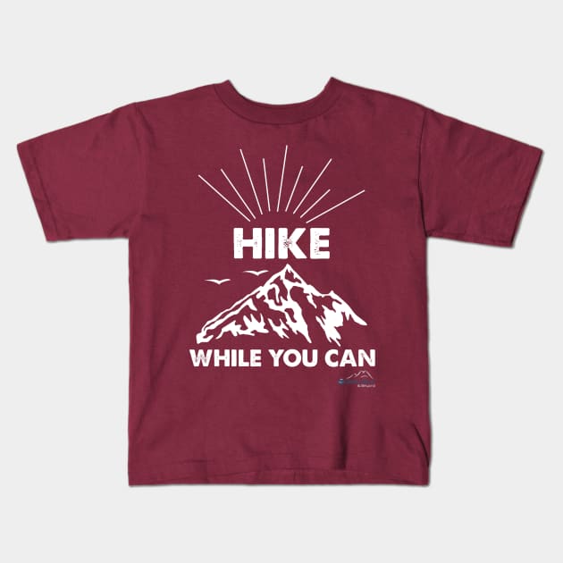 Hike While You Can Kids T-Shirt by DeepBlueandBeyond